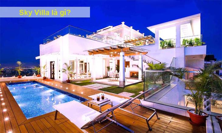 Sky Villa là gì? Sky Villa có gì khác với Penthouse? 2 Sky Villa là gì