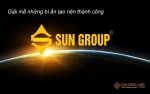 Sun Group – Giải mã những điều bí ẩn làm nên thành công